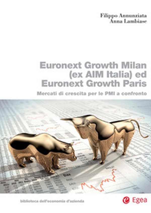 Euronext Growth Milan (ex AIM Italia) ed Euronext Growth Paris. Mercati di crescita per le PMI a confronto - Librerie.coop Euronext Growth Milan (ex AIM Italia) ed Euronext Growth Paris. Mercati di crescita per le PMI a confronto - Librerie.coop