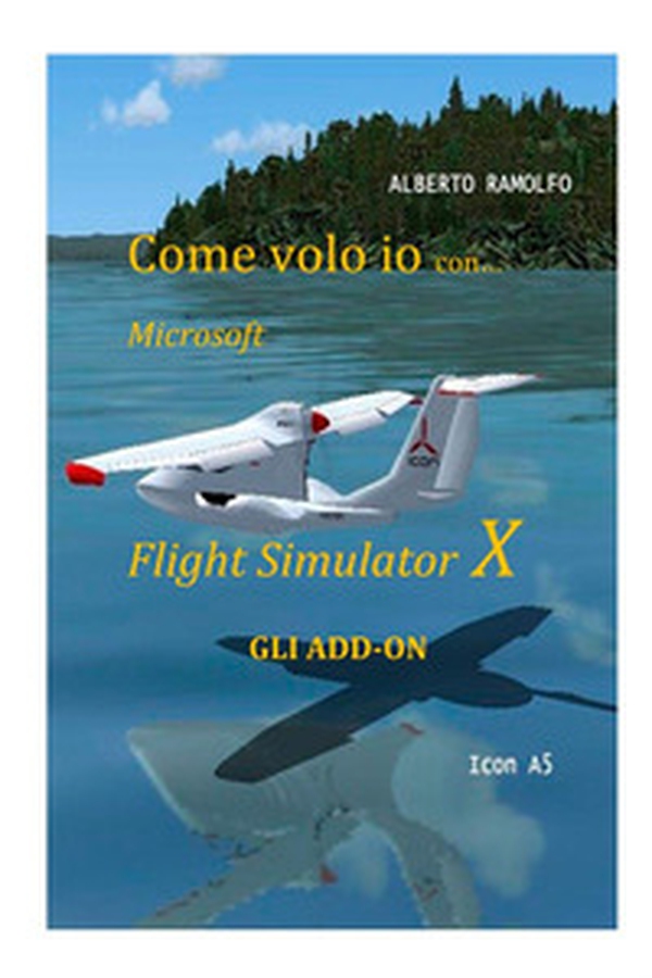 Come volo io con Microsoft Flight Simulator X. Gli add-on - Librerie.coop Come volo io con Microsoft Flight Simulator X. Gli add-on - Librerie.coop