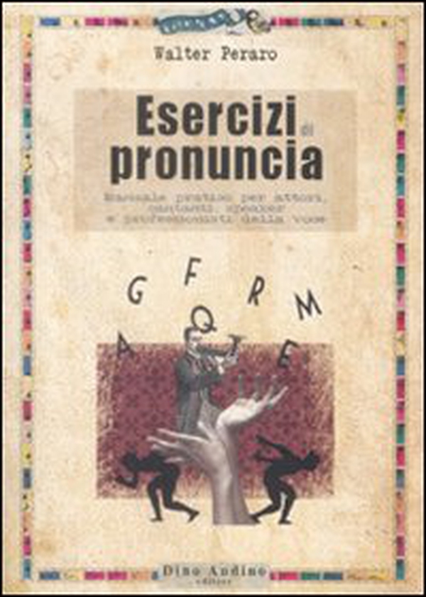 Esercizi di pronuncia. Manuale pratico per attori, insegnanti, speakers e professionisti della voce - Librerie.coop Esercizi di pronuncia. Manuale pratico per attori, insegnanti, speakers e professionisti della voce - Librerie.coop