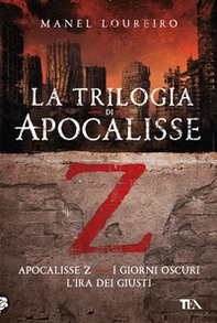 La trilogia di Apocalisse Z: Apocalisse Z-I giorni oscuri-L'ira dei giusti - Librerie.coop