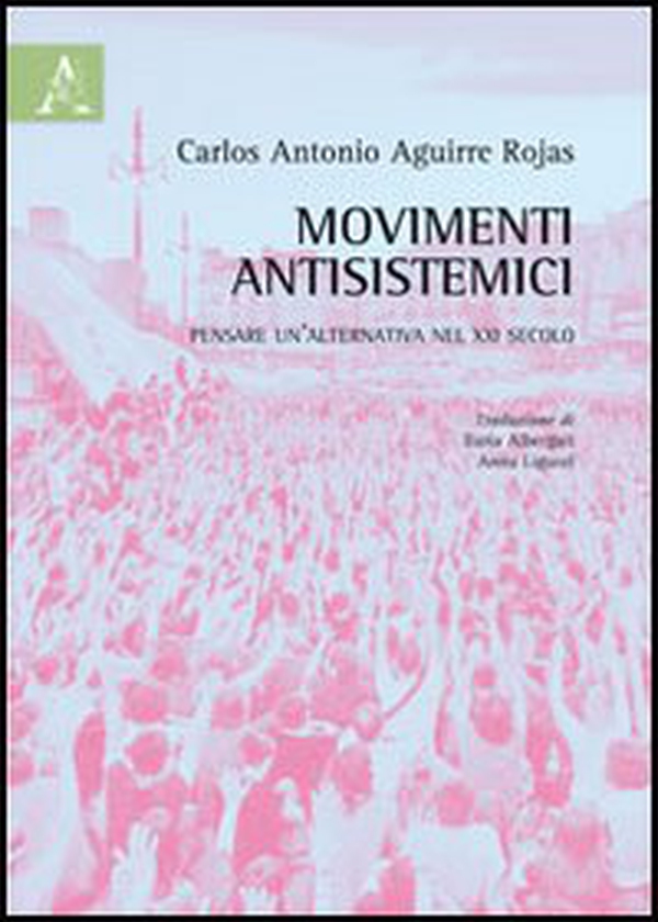 Movimenti antisistemici. Pensare un'alternativa nel XXI secolo - Librerie.coop Movimenti antisistemici. Pensare un'alternativa nel XXI secolo - Librerie.coop