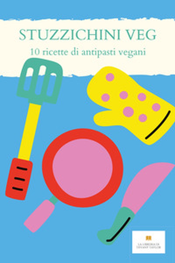 Stuzzichini veg. 10 ricette per antipasti vegani - Librerie.coop Stuzzichini veg. 10 ricette per antipasti vegani - Librerie.coop