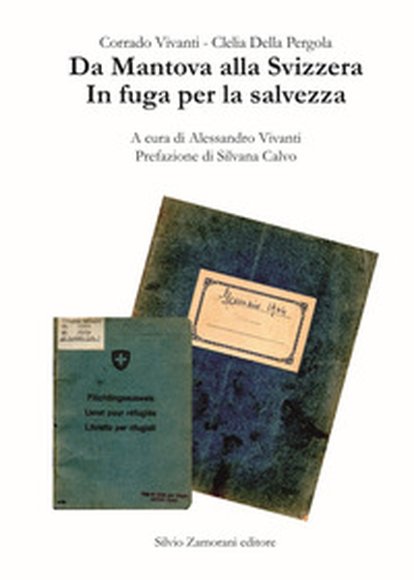 Da Mantova alla Svizzera. In fuga per la salvezza - Librerie.coop Da Mantova alla Svizzera. In fuga per la salvezza - Librerie.coop