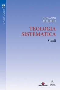 Teologia sistematica. Studi - Librerie.coop