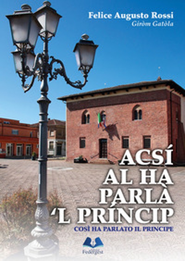 Acsí al ha parlà 'l prîncip-Così ha parlato il principe - Librerie.coop Acsí al ha parlà 'l prîncip-Così ha parlato il principe - Librerie.coop