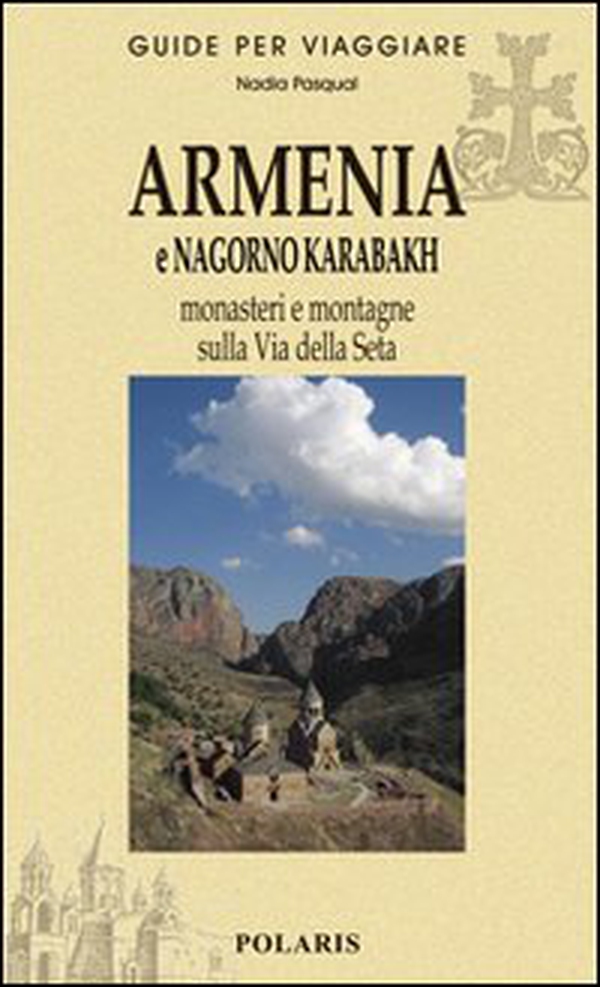 Armenia e Nagorno Karabakh. Monasteri e montagne sulla via della seta - Librerie.coop Armenia e Nagorno Karabakh. Monasteri e montagne sulla via della seta - Librerie.coop