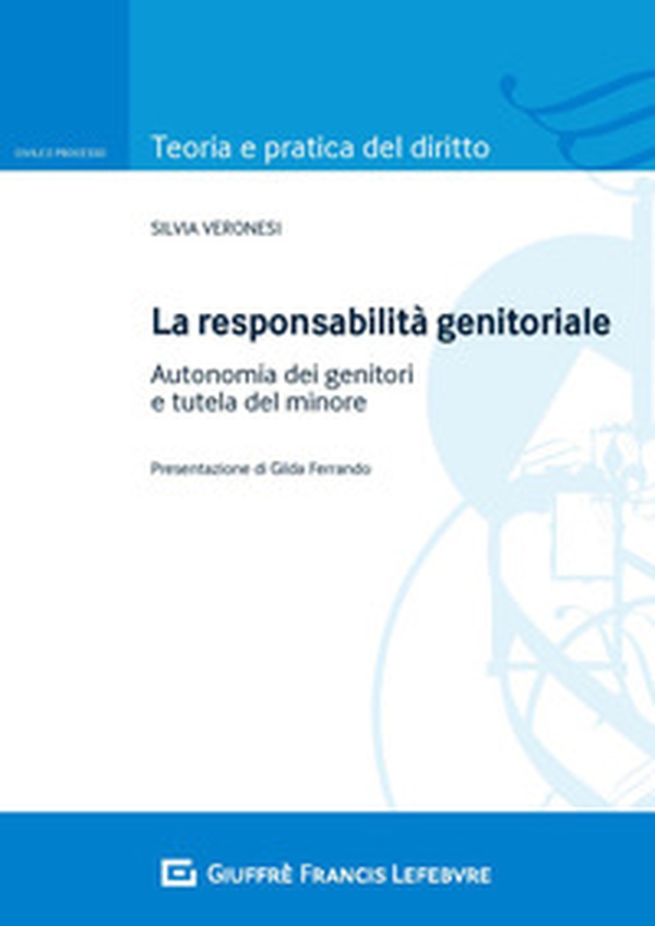 La responsabilità genitoriale. Autonomia dei genitori e tutela del minore - Librerie.coop La responsabilità genitoriale. Autonomia dei genitori e tutela del minore - Librerie.coop