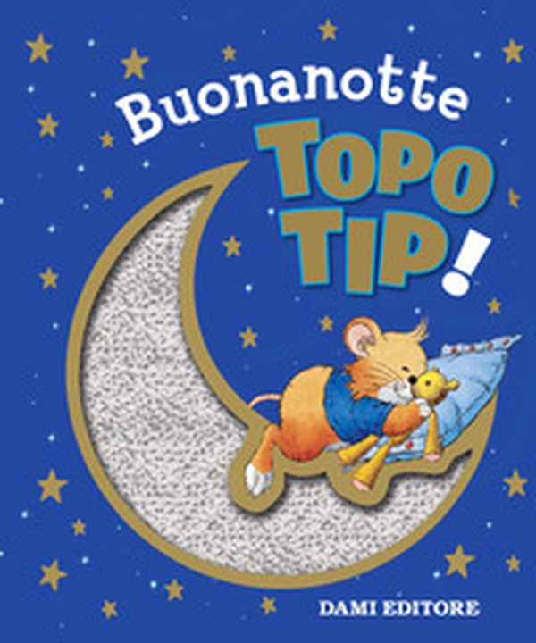 Buonanotte Topo Tip! - Librerie.coop Buonanotte Topo Tip! - Librerie.coop