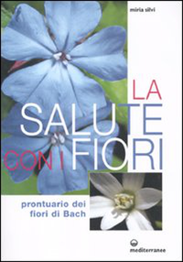 La salute con i fiori. Prontuario dei fiori di Bach - Librerie.coop La salute con i fiori. Prontuario dei fiori di Bach - Librerie.coop