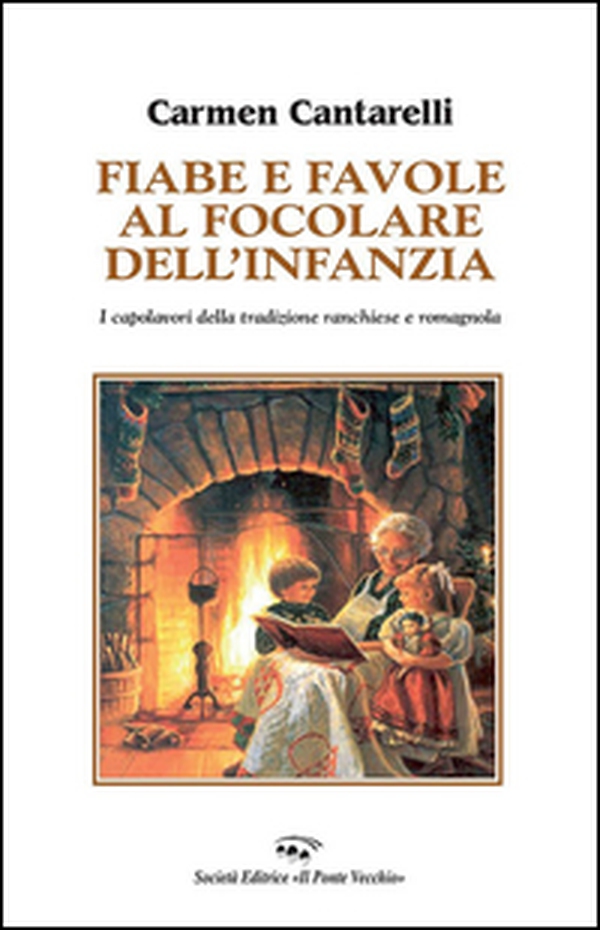 Fiabe e favole al focolare dell'infanzia. I capolavori della tradizione ranchiese e romagnola - Librerie.coop Fiabe e favole al focolare dell'infanzia. I capolavori della tradizione ranchiese e romagnola - Librerie.coop