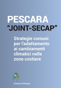 Pescara_joint Secap. Strategie comuni per l'adattamento ai cambiamenti climatici nelle zone costiere - Librerie.coop