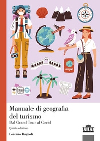 Manuale di geografia del turismo. Dal Grand Tour al Covid - Librerie.coop