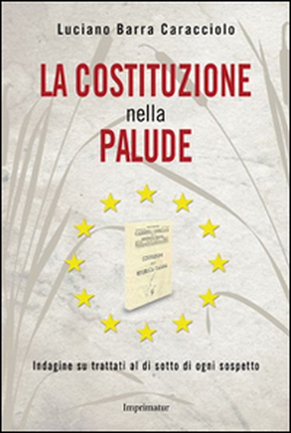 La Costituzione nella palude. Indagine su trattati al di sotto di ogni sospetto - Librerie.coop La Costituzione nella palude. Indagine su trattati al di sotto di ogni sospetto - Librerie.coop