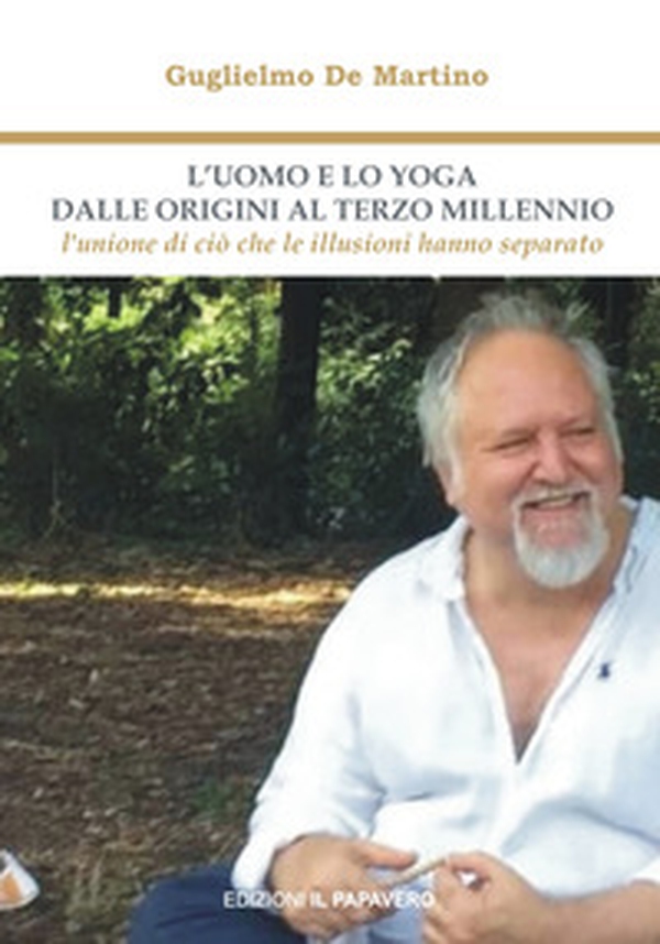 L'uomo e lo yoga dalle origini al terzo millennio. L'unione di ciò che le illusioni hanno separato - Librerie.coop L'uomo e lo yoga dalle origini al terzo millennio. L'unione di ciò che le illusioni hanno separato - Librerie.coop
