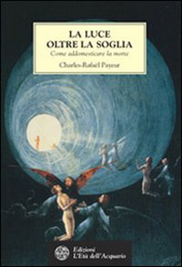 La luce oltre la soglia. Come addomesticare la morte - Librerie.coop La luce oltre la soglia. Come addomesticare la morte - Librerie.coop