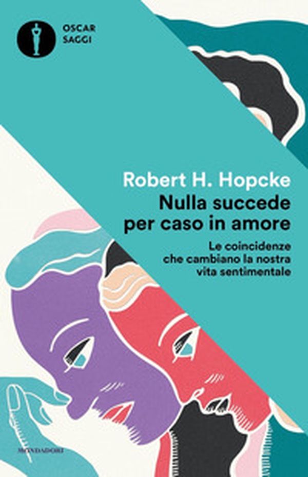 Nulla succede per caso in amore. Le coincidenze che cambiano la nostra vita sentimentale - Librerie.coop Nulla succede per caso in amore. Le coincidenze che cambiano la nostra vita sentimentale - Librerie.coop