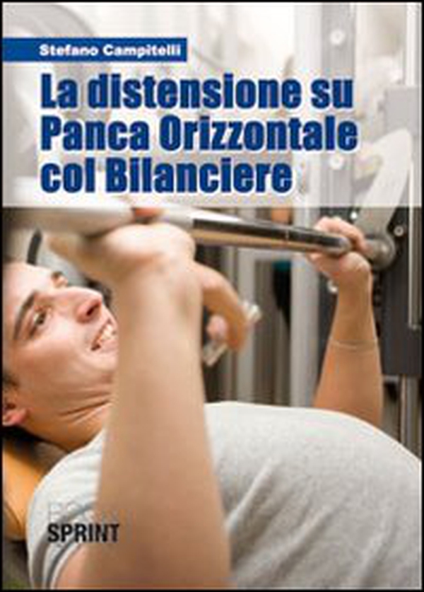 La distensione su panca orizzontale col bilanciere - Librerie.coop La distensione su panca orizzontale col bilanciere - Librerie.coop