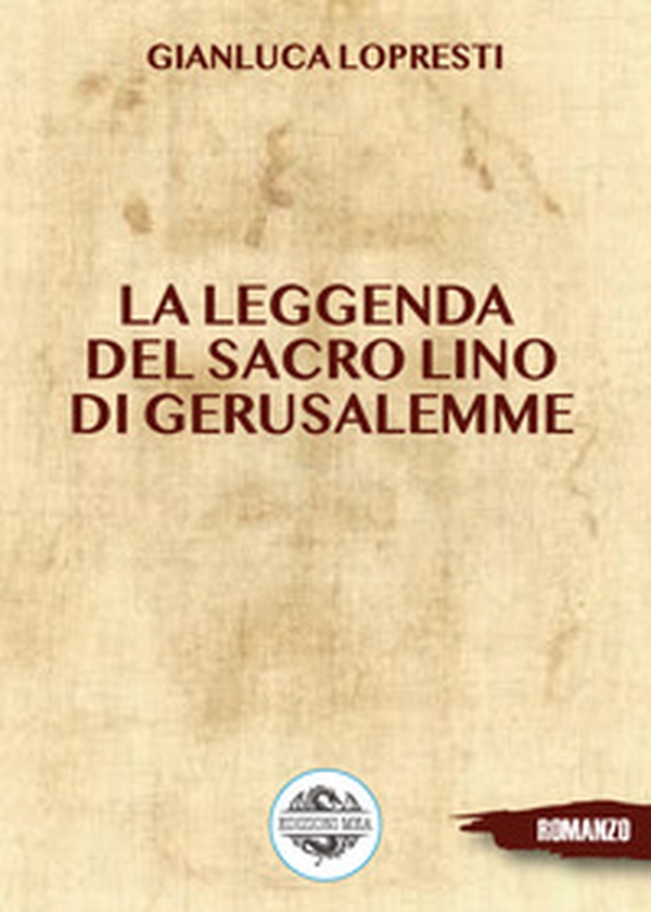La leggenda del sacro lino di Gerusalemme - Librerie.coop La leggenda del sacro lino di Gerusalemme - Librerie.coop