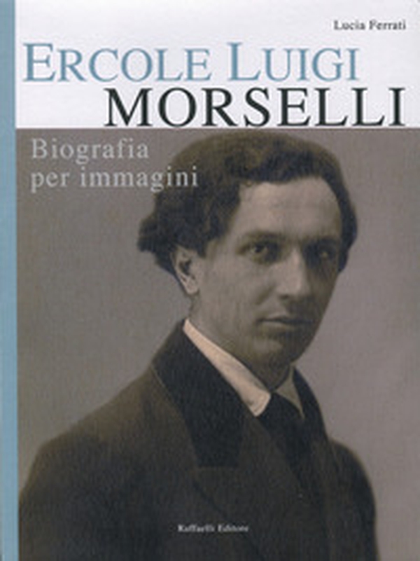 Ercole Luigi Morselli. Biografia per immagini - Librerie.coop Ercole Luigi Morselli. Biografia per immagini - Librerie.coop