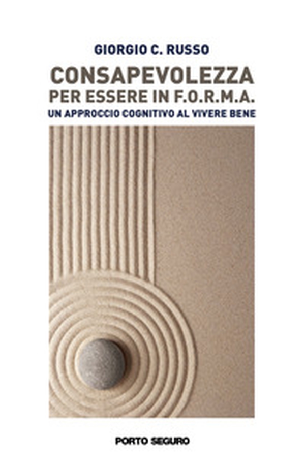 Consapevolezza per essere in F.O.R.M.A.. Un approccio cognitivo al vivere bene - Librerie.coop Consapevolezza per essere in F.O.R.M.A.. Un approccio cognitivo al vivere bene - Librerie.coop