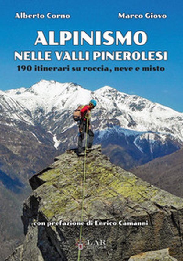 Alpinismo nelle valli pinerolesi. 190 itinerari su roccia, neve e misto - Librerie.coop Alpinismo nelle valli pinerolesi. 190 itinerari su roccia, neve e misto - Librerie.coop
