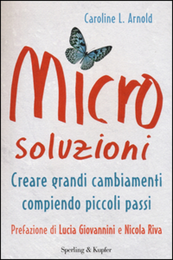 Microsoluzioni. Creare grandi cambiamenti compiendo piccoli passi - Librerie.coop Microsoluzioni. Creare grandi cambiamenti compiendo piccoli passi - Librerie.coop