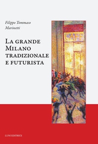 La grande Milano tradizionale e futurista - Librerie.coop