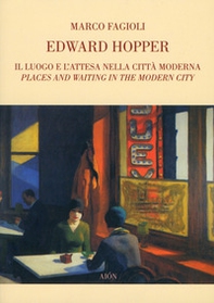 Edward Hopper. Il luogo e l'attesa nella città moderna - Librerie.coop