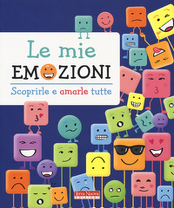 Le mie emozioni. Scoprirle e amarle tutte - Librerie.coop Le mie emozioni. Scoprirle e amarle tutte - Librerie.coop