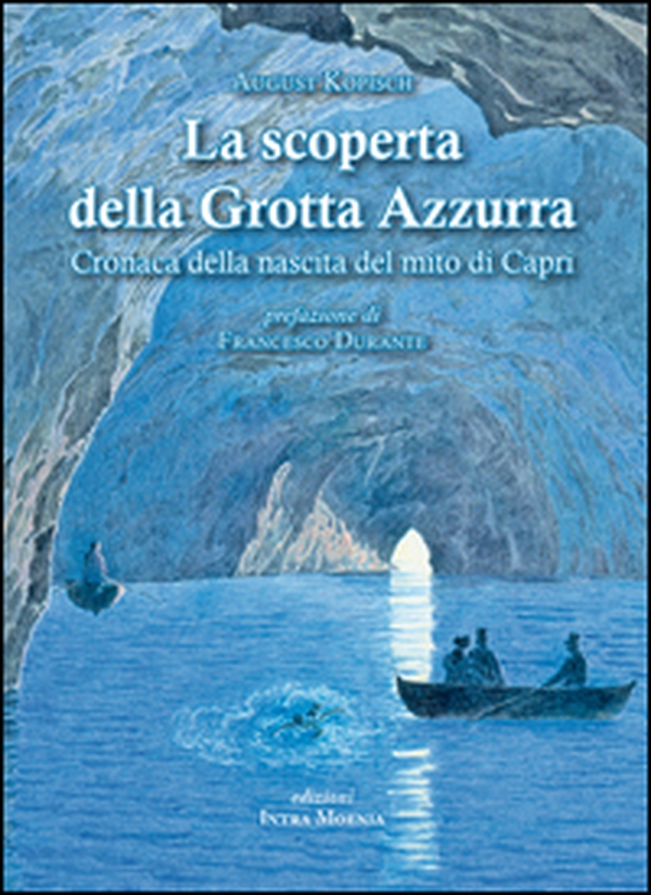 La scoperta della grotta azzurra. Cronaca della nascita del mito di Capri - Librerie.coop La scoperta della grotta azzurra. Cronaca della nascita del mito di Capri - Librerie.coop