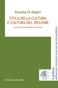 Etica della cultura e cultura del welfare. La lezione della Napoli medievale - Librerie.coop