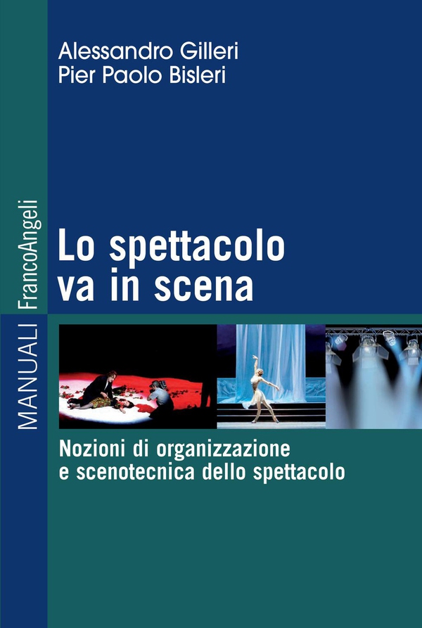 Lo spettacolo va in scena. Nozioni di organizzazione e scenotecnica dello spettacolo - Librerie.coop Lo spettacolo va in scena. Nozioni di organizzazione e scenotecnica dello spettacolo - Librerie.coop