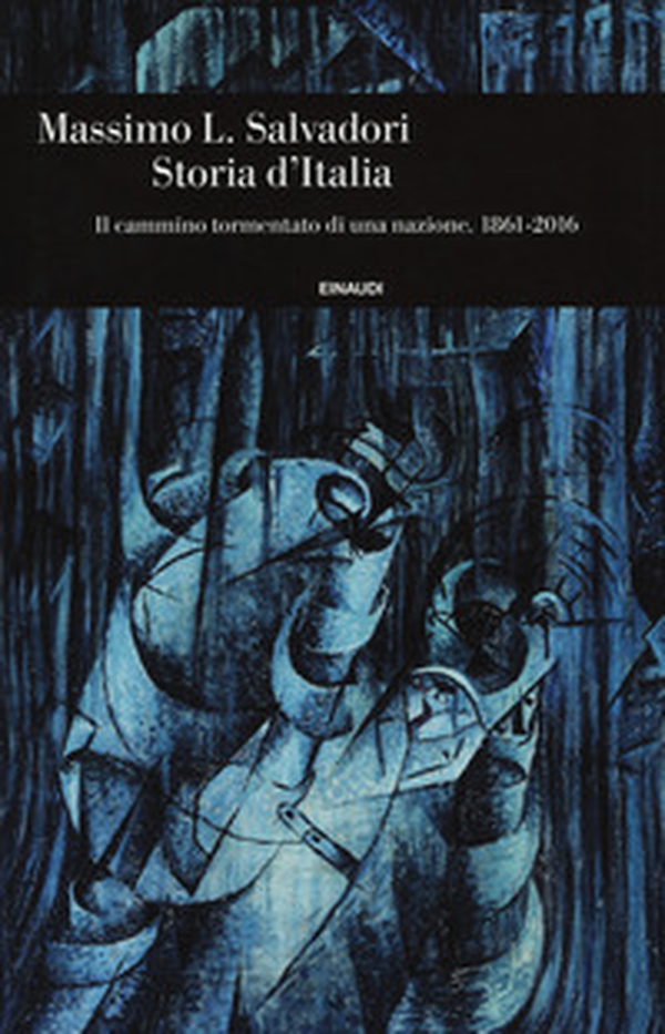 Storia d'Italia. Il cammino tormentato di una nazione 1861-2016 - Librerie.coop Storia d'Italia. Il cammino tormentato di una nazione 1861-2016 - Librerie.coop