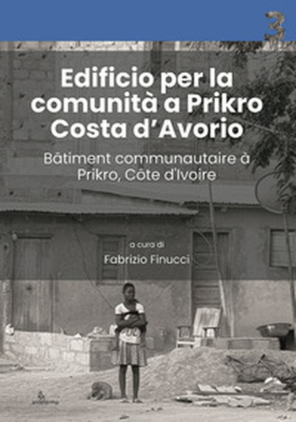 Edificio per la comunità a Prikro, Costa d'Avorio-Bâtiment communautaire à Prikro, Côte d'Ivoire - Librerie.coop Edificio per la comunità a Prikro, Costa d'Avorio-Bâtiment communautaire à Prikro, Côte d'Ivoire - Librerie.coop