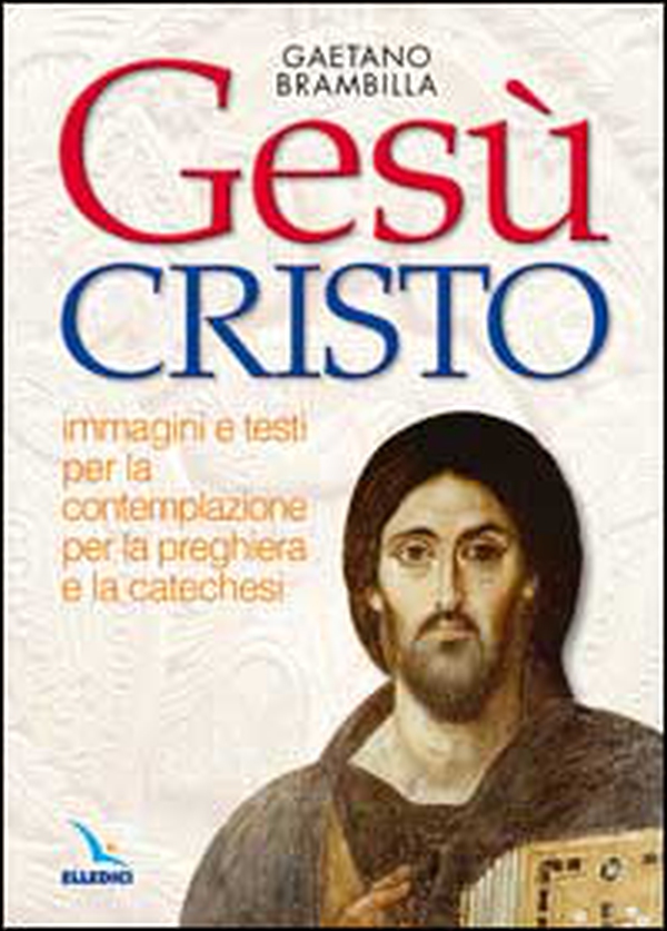 Gesù Cristo. Immagini e testi per la contemplazione, per la preghiera e la catechesi - Librerie.coop Gesù Cristo. Immagini e testi per la contemplazione, per la preghiera e la catechesi - Librerie.coop