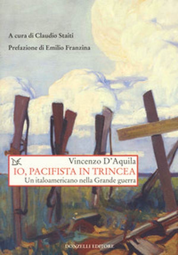 Io, pacifista in trincea. Un italoamericano nella Grande guerra - Librerie.coop Io, pacifista in trincea. Un italoamericano nella Grande guerra - Librerie.coop