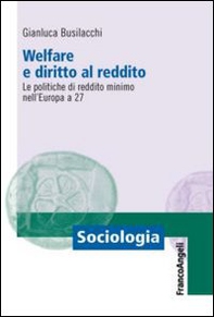 Welfare e diritto al reddito. Le politiche di reddito minimo nell'Europa a 27 - Librerie.coop