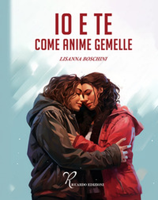 Io e te come anime gemelle - Librerie.coop Io e te come anime gemelle - Librerie.coop
