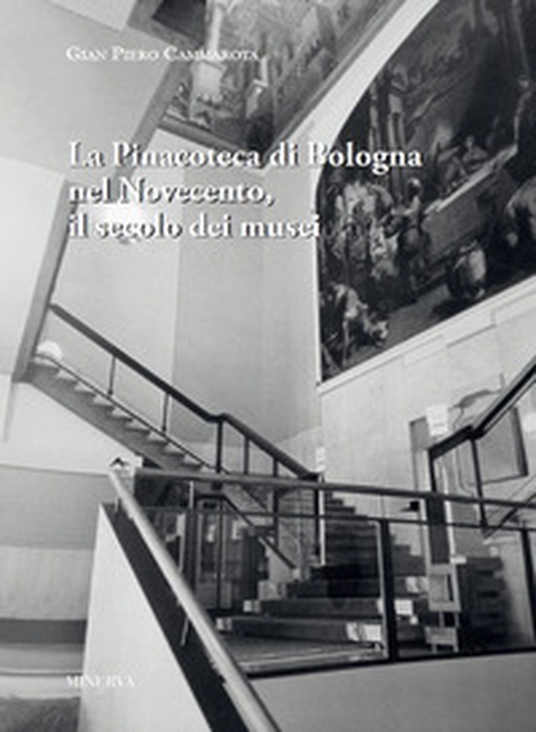 La pinacoteca di Bologna nel Novecento, il secolo dei musei - Librerie.coop La pinacoteca di Bologna nel Novecento, il secolo dei musei - Librerie.coop