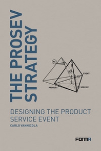 The prosev strategy. Designing the product service event - Librerie.coop