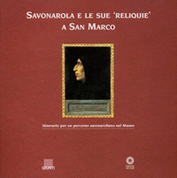 Savonarola e le sue reliquie a San Marco - Librerie.coop Savonarola e le sue reliquie a San Marco - Librerie.coop