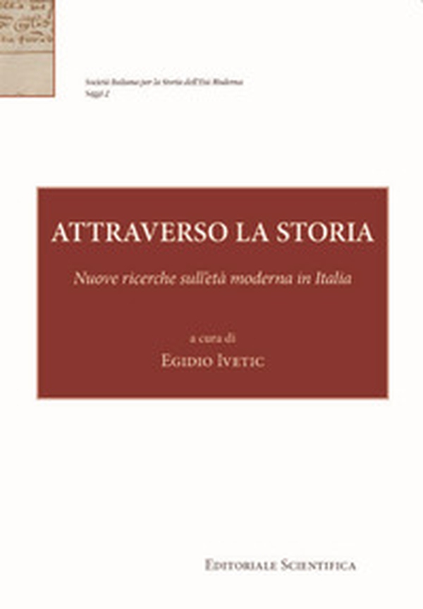 Attraverso la storia. Nuove ricerche sull'età moderna in Italia - Librerie.coop Attraverso la storia. Nuove ricerche sull'età moderna in Italia - Librerie.coop