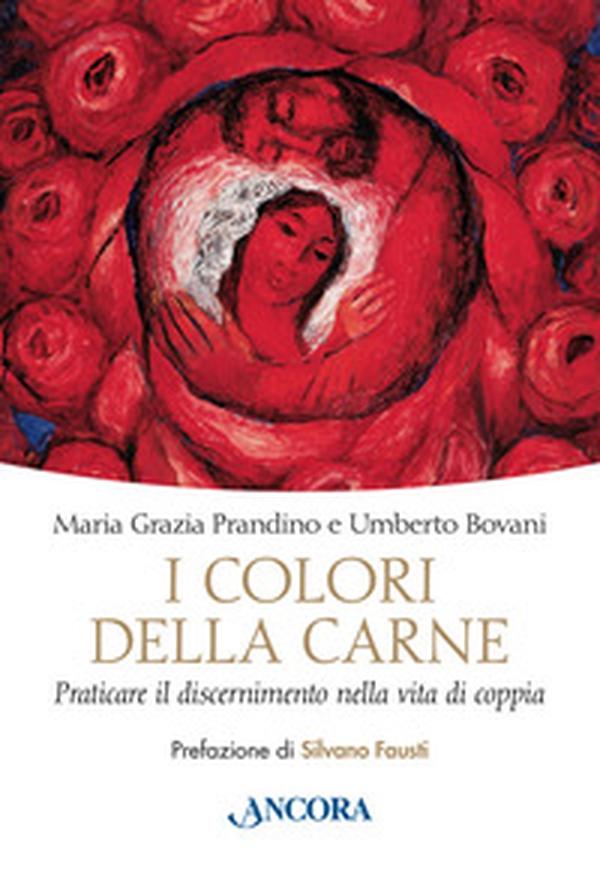I colori della carne. Praticare il discernimento nella vita di coppia - Librerie.coop I colori della carne. Praticare il discernimento nella vita di coppia - Librerie.coop