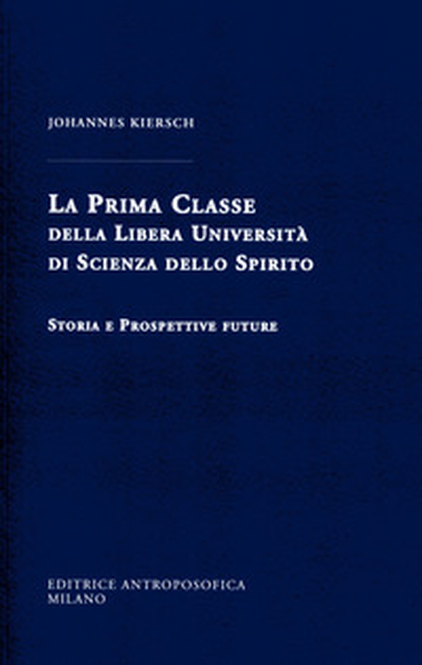 La Prima Classe della Libera Università di scienza dello spirito. Storia e prospettive future - Librerie.coop La Prima Classe della Libera Università di scienza dello spirito. Storia e prospettive future - Librerie.coop