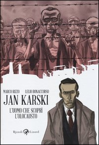 Jan Karski. L'uomo che scoprì l'Olocausto - Librerie.coop