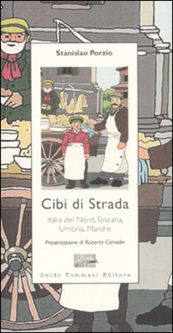 Cibi di strada. Italia del nord, Toscana, Umbria, Marche - Librerie.coop Cibi di strada. Italia del nord, Toscana, Umbria, Marche - Librerie.coop