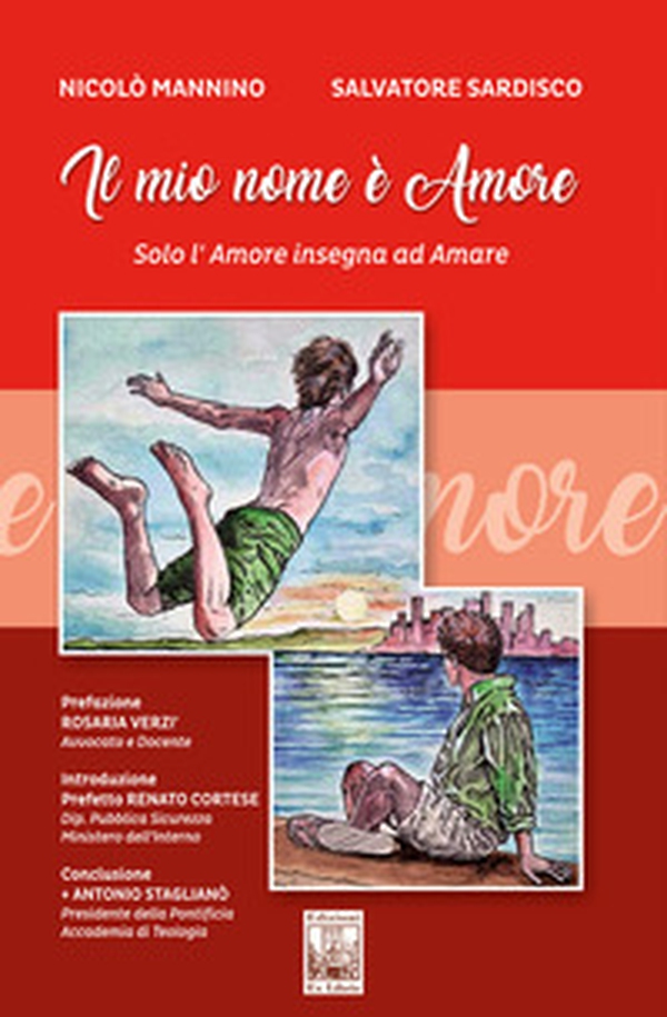 Il mio nome è amore. Solo l'amore insegna ad amare - Librerie.coop Il mio nome è amore. Solo l'amore insegna ad amare - Librerie.coop