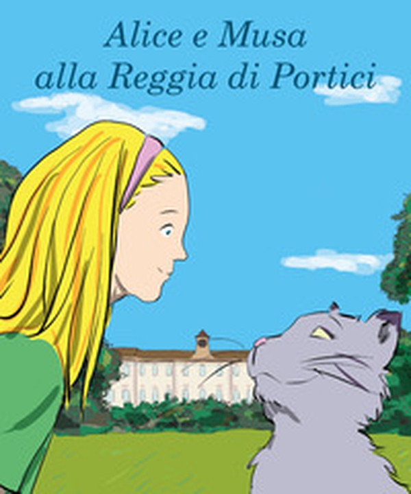Alice e Musa alla Reggia di Portici - Librerie.coop Alice e Musa alla Reggia di Portici - Librerie.coop