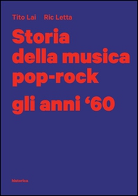 Storia della musica pop-rock. Gli anni '60 - Librerie.coop