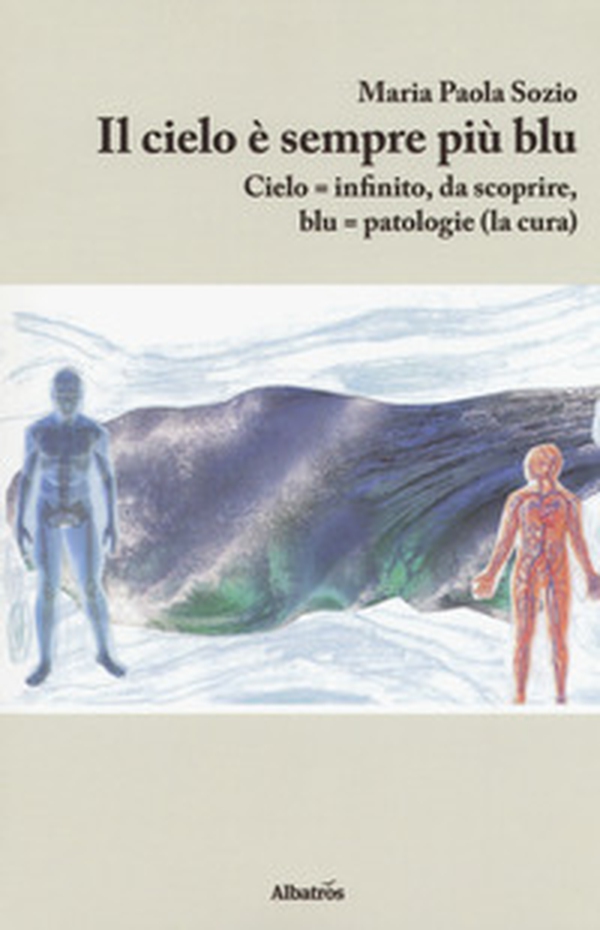 Il cielo è sempre più blu. Cielo = infinito, da scoprire, blu = patologie (la cura) - Librerie.coop Il cielo è sempre più blu. Cielo = infinito, da scoprire, blu = patologie (la cura) - Librerie.coop